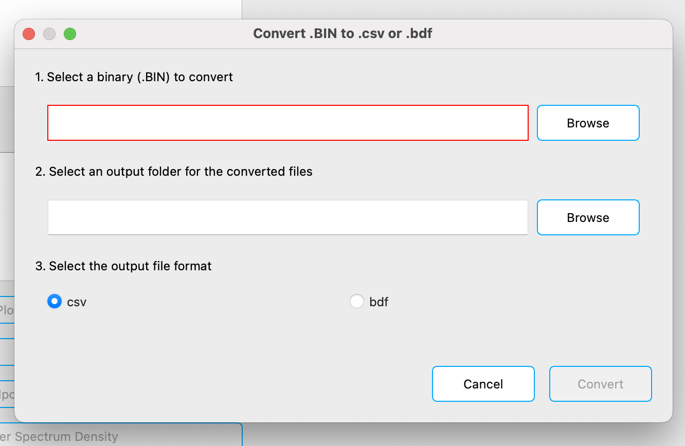 A pop-up showing three sections for different options. The first section has an empty field with a Browse button next to it and a text asking the user to select a binary. The second section has an empty field with a Browse button next to it and a text asking the user to select an output folder. The third section has two radio buttons for .csv and .bdf and a text asking the user to pick an output format. Two buttons are in the lower right corner, Cancel and Convert, the latter is greyed out.